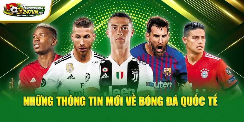 Những thông tin mới về bóng đá quốc tế