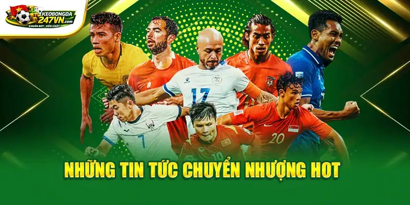 Những tin tức chuyển nhượng hot
