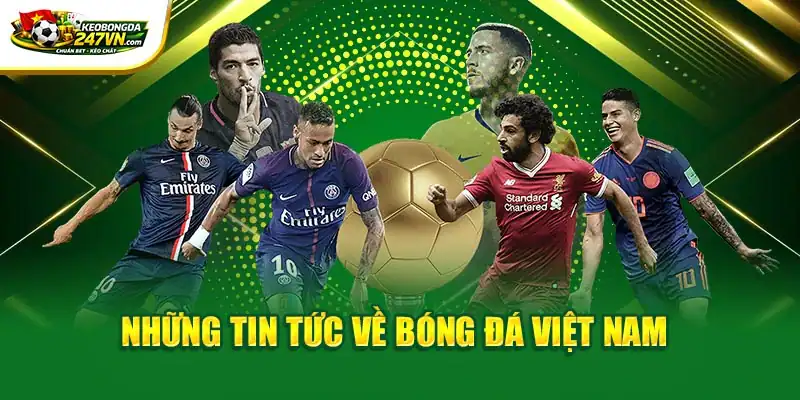 Những tin tức về bóng đá Việt Nam