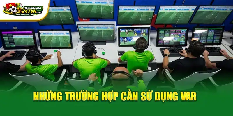 Những trường hợp cần sử dụng VAR