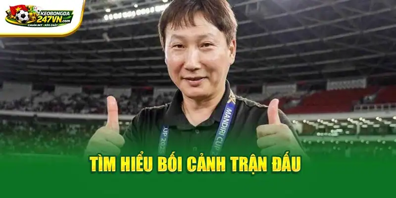Tìm hiểu bối cảnh trận đấu